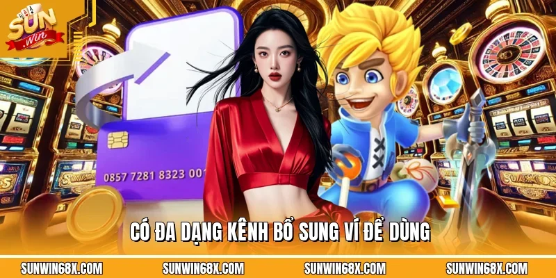 Nạp Tiền SUNWIN - Hướng Dẫn Cách Thực Hiện Dễ Dàng Trong 1 Phút 3 Sunwin Nạp tiền SUNWIN hỗ trợ thực hiện thông qua nhiều hình thức phổ biến nhất