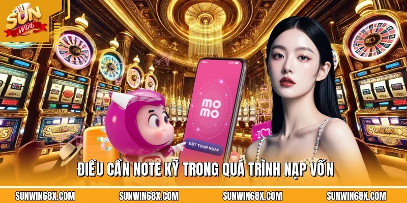Nạp Tiền SUNWIN - Hướng Dẫn Cách Thực Hiện Dễ Dàng Trong 1 Phút 4 Sunwin Những điểm người chơi cần phải đặc biệt lưu ý trong quá trình nạp tiền SUWIN