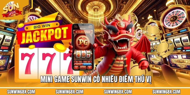 Mini game SUNWIN được đánh giá cao với nhiều ưu điểm nổi bật